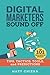 Digital Marketers Sound Off: Tips, Tactics, Tools, and Predictions from 101 Digital Marketing Specialists by Matt Chiera