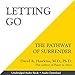 Letting Go: The Pathway of Surrender by David R. Hawkins MD. PHD., Peter Lownds PhD