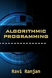Algorithm Design Manual and Programming Basics for beginners and advanced computer engineers by