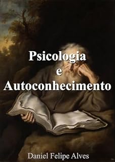 Livro Psicologia e Autoconhecimento: A epistemologia da psicologia como ciência da interioridade