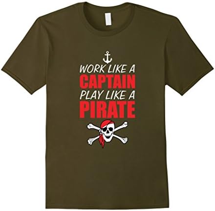 Men's Work Like a Captain Play Like a Pirate Funny T-Shirt XL Olive