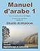 Manuel d'arabe - apprentissage en autonomie - tome I: Livre + Enregistrements en ligne en libre accès (Les bases de l'arabe en 50 semaines) (Volume 1) (French Edition) by 