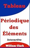 Tableau Périodique des Éléments (Quiz Me On t. 9) (French Edition) by William Clark