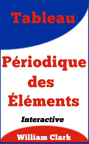 Tableau Périodique des Éléments (Quiz Me On t. 9) (French Edition) by William Clark