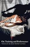 On Training and Performance: Traces of an Odin Teatret Actress by Roberta Carreri