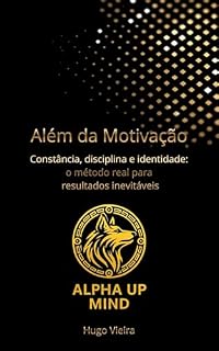 Livro Além da Motivação: O método real para resultados inevitáveis