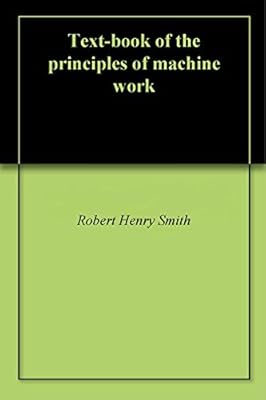 Text-book of the principles of machine work