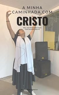 Livro A minha caminhada com Cristo: Meu testemunho para fortalecer sua fé