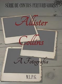 Livro A Fotografia (Série de Contos Perturbadores de Allister Collins)