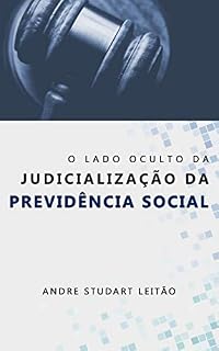 Livro O LADO OCULTO DA JUDICIALIZAÇÃO DA PREVIDÊNCIA SOCIAL