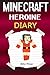Minecraft Heroine: A Minecraft Heroine's Diary (Minecraft, Minecraft Female Hero, Minecraft Girl, Minecraft Books, Minecraft Diaries, Minecraft Diary, Minecraft Book for Kids)