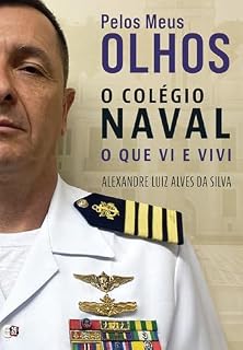Livro Pelos meus olhos o Colégio Naval: o que vi e vivi