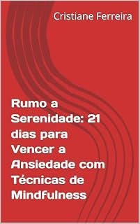 Livro Rumo a Serenidade: 21 dias para Vencer a Ansiedade com Técnicas de Mindfulness