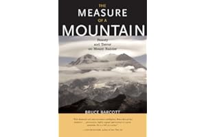 The Measure of a Mountain: Beauty and Terror on Mount Rainier