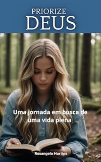 Livro PRIORIZE DEUS : Uma Jornada em busca de uma vida plena.