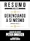Livro Resumo Estendido - Gerenciando A Si Mesmo (Managing Oneself) - Baseado No Livro De Peter Drucker