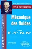 Image de Mécanique des fluides 2eme annnée PC-PC*-PSI-PSI*: Cours et exercices corrigés