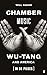 Chamber Music: Wu-Tang and America (in 36 Pieces) by 