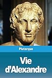 Vie d'Alexandre (French Edition) by
