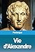 Vie d'Alexandre (French Edition) by