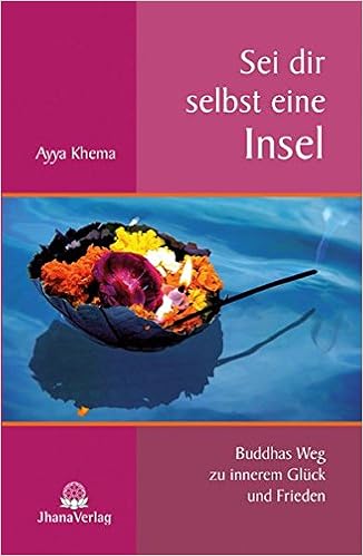 Sei Dir Selbst Eine Insel Buddhas Weg Zu Innerem Gluck Und Frieden Amazon De Khema Ayya Bucher