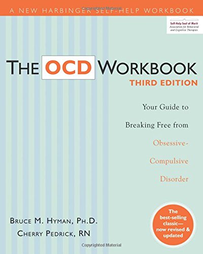 The OCD Workbook: Your Guide to Breaking Free from Obsessive-Compulsive Disorder (A New Harbinger Self-Help Workbook)