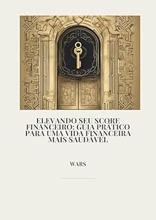 Livro Elevando seu Score Financeiro: Guia Prático para uma Vida Financeira Mais Saudável