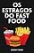 Livro Os estragos do fast food: como o fast food está destruindo sua saúde e o meio ambiente
