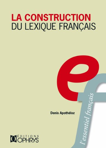 la construction du lexique francais principes de morphologie derivationnelle by (Paperback)