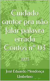 Livro Cuidado cantor pra não falar palavra errada Contos nº 03