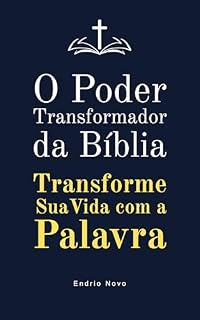 Livro O Poder Transformador da Bíblia: Transforme Sua Vida com a Palavra