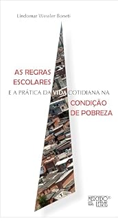 Livro As Regras Escolares e a Prática da Vida Cotidiana : na Condição de Pobreza