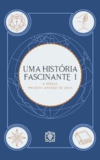 Livro Uma história fascinante I: a igreja: projeto antigo de Deus