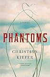 Phantoms: A Novel by Christian Kiefer