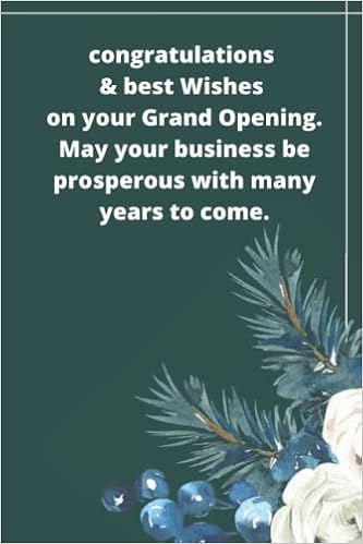 Congratulations And Best Wishes On Your Grand Opening May Your Business Be Prosperous With Many Years To Come Notebook And Weekley Planner To A New Business 110 Pages 6 9 Inches Amazon Co Uk
