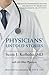 Physicians' Untold Stories: Miraculous experiences doctors are hesitant to share with their patients by MD, Scott J. Kolbaba