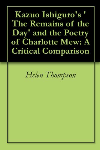 Kazuo Ishiguro's 'The Remains of the Day' and the Poetry of Charlotte Mew: A Critical Comparison