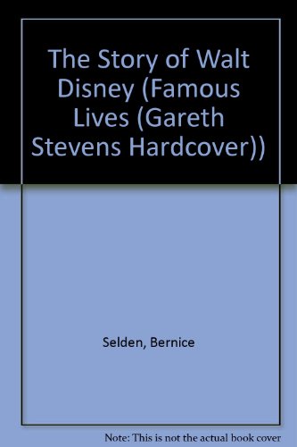 The Story of Walt Disney: Maker of Magical Worlds (Famous Lives)