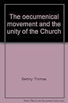 The oecumenical movement and the unity of the church