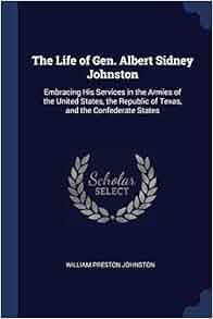 The Life Of Gen Albert Sidney Johnston Embracing His