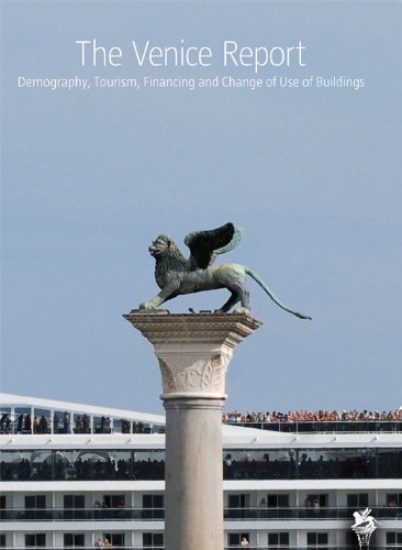 The Venice Report: Demography, Tourism, Financing and Change of Use of Buildings, by Jane Da Mosto, Thierry Morel, Renato Gibin, Stefania