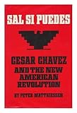 Sal Si Puedes: Cesar Chavez and the New American Revolution by 