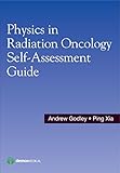 Physics in Radiation Oncology Self-Assessment Guide