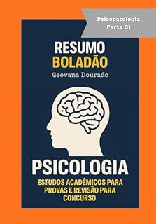 Livro Resumo Boladão Psicologia: Psicopatologia Parte 1: História, Semiologia e Classificação dos Transtornos Mentais