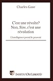 C'est une révolte? Non, Sire, c'est une révolution (French Edition) by Charles Gave