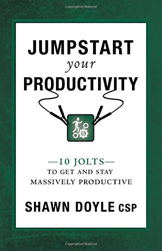 Download Jumpstart Your Productivity: 10 Jolts to Get and Stay Massively Productive