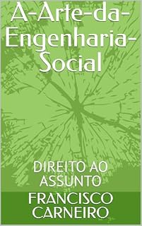 Livro A-Arte-da-Engenharia-Social: DIREITO AO ASSUNTO
