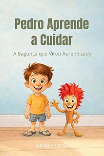 Livro Pedro Aprende a Cuidar: A Bagunça que virou Aprendizado