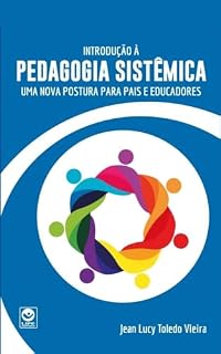 Livro Introdução a Pedagogia Sistêmica: Uma Nova Postura para Pais e Educadores