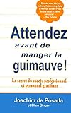 Attendez avant de manger la guimauve ! : Le secret du succès professionnel et personnel gratifiant by 
